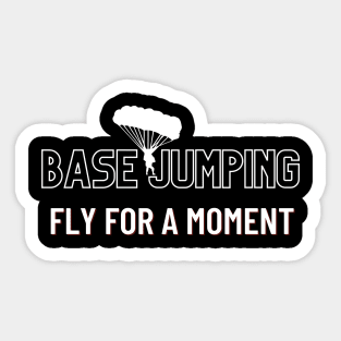 Base Jumping - Fly for a moment Sticker